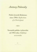 Stosunki polsko żydowskie od 1984 roku Refleksje uczestnika