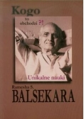 Kogo to obchodzi? Unikalne nauki Ramesha S. Balsekara