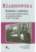 Kobieta i rodzina w przestrzeni wielkomiejskiej na ziemiach polskich w XIX i XX wieku