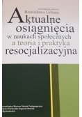 Aktualne osiągnięcia w naukach społecznych a teoria i praktyka resocjalizacyjna
