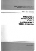 Biblioteka Fundacyjna Józefa Maksymiliasna Ossolińskiego