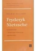 Fryderyk Nietzsche. Filozoficzna i społeczna doktryna immoralizmu.