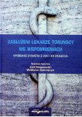 Zasłużeni lekarze toruńscy we wspomnieniach wybrane sylwetki z XIX i XX stulecia