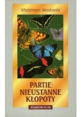 Partie: Nieustanne kłopoty