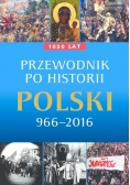 Przewodnik po historii Polski 966 - 2016