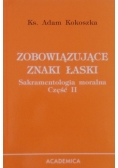 Zobowiązujące znaki łaski Sakramentologia moralna cz II