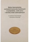 Wpływ hipermarketów zachodnich koncernów handlowych na gospodarkę, rynek pracy i dochody władz samorządowych na przykładzie miasta Białystok i województwa podlaskiego