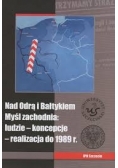Nad Odrą i Bałtykiem. Myśl zachodnia: ludzie - koncepcje - realizacja do 1989r