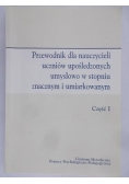 Piszczek Maria - Przewodnik dla nauczycieli uczniów upośledzonych umysłowo w stopniu znacznym i umiarkowanym część I