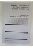 Bielak-Jomaa Edyta (red.) - Polska i Europejska reforma ochrony danych osobowych
