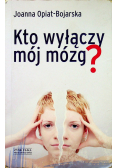 Kto wyłączy mój mózg