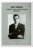 Jan Karski. Człowiek który chciał zatrzymać ...