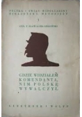Gdzie widziałem komendanta nim Polskę wywalczył