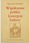 Dmitruk Krzysztof - Współczesne polskie koncepcje kultury