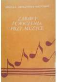 Smoczyńska-Nachtman Urszula - Zabawy i ćwiczenia przy muzyce