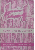 Adamie, gdzie jesteś?