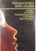 Pedagogika specjalna wobec potrzeb teraźniejszości i wyzwań przyszłości