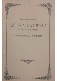 Sztuka Lwowska w XVI i XVII wieku Reprint z 1901 r.