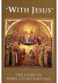 "With Jesus": The Story of Mary Co-redemptrix