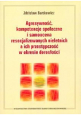 Agresywność kompetencje społeczne i samoocena resocjalizowanych nieletnich a ich przestępczość w okresie dorosłości