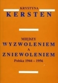 Między wyzwoleniem a zniewoleniem Polska 1944-1956