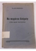 Na wzgórzu Golgoty, 1947 r.