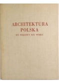 Architektura Polska do połowy XIX wieku