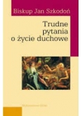 Trudne pytania o życie duchowe