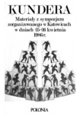 Kundera, materiały z sympozjum zorganizowanego w Katowicach w dniach 25-26 kwietnia 1986 r.