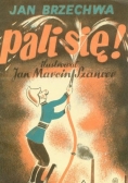 Pali się !