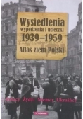 Wysiedlenia, wypędzenia i ucieczki 1939-1959. Atlas ziem Polski