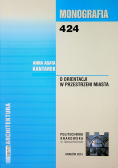 Monografia 424 O Orientacji w przestrzeni miasta