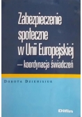 Zabezpieczenie społeczne w Unii Europejskiej - koordynacja świadczeń