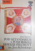 Pod sztandarem 4 Pomorskiej Dywizji Piechoty im. Jana Kilińskiego