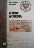 Wyrok Workuta. Wywiad-rzeka z zesłańcem na Workutę Józefem Wojciechowskim