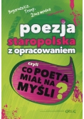 Poezja staropolska z opracowaniem czyli co poeta miał na myśli