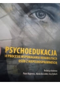 Psychoedukacja w procesie wspomagania rehabilitacji osób niepełnosprawnych