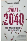 Świat 2040 Czy Zachód musi przegrać