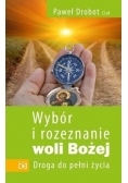 Wybór i rozeznanie woli Bożej. Droga do pełni życia
