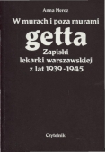 W murach i poza murami getta Zapiski lekarki warszawskiej z lat 1939 - 1945