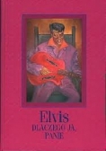 Elvis - dlaczego ja, Panie?