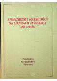 Anarchizm i anarchiści na ziemiach polskich do 1914 r