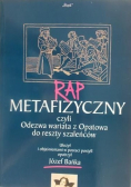 Rap metafizyczny czyli Odezwa wariata z Opatowa do reszty szaleńców