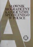 Słownik biograficzny katolicyzmu społecznego w Polsce A-J