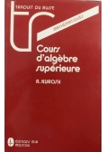 Cours d'algebre superieure