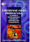 Zarządzanie firmą produkcyjną za pomocą rachunkowości zarządczej i kontrolingu finansowego