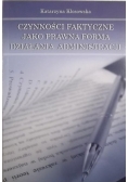 Czynności faktyczne jako prawna forma działania administracji