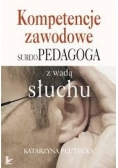 Kompetencje zawodowe surdopedagoga  z wadą słuchu