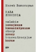 Mała zbrodnia Polskie obozy koncentracyjne