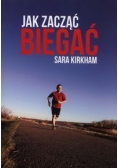 Kirkham Sara - Jak zacząć biegać